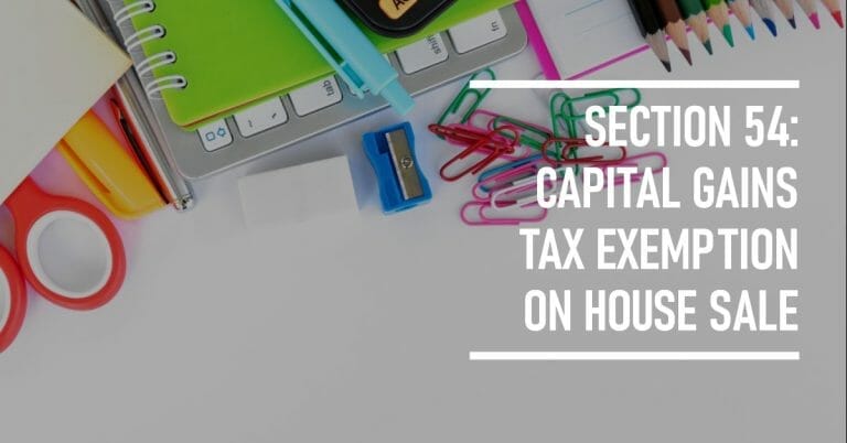 Understanding Section 54: A Guide to Capital Gains Tax Exemptions on Residential Property Sales