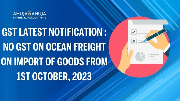 GST Latest Notification: No GST on Ocean Freight on Import of Goods from 1st October, 2023