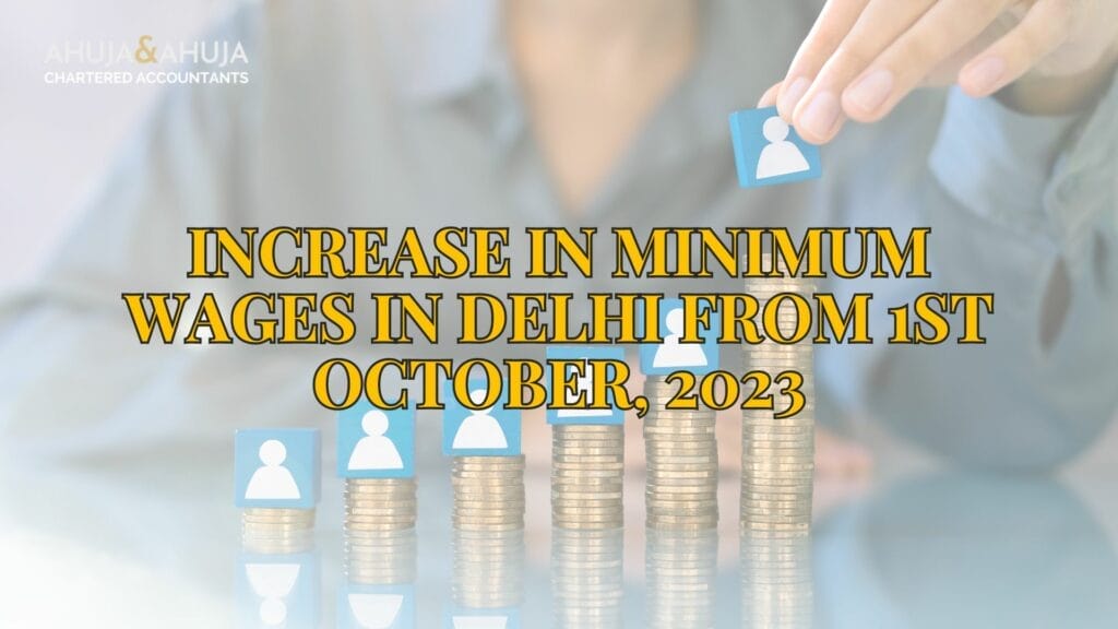 Increase in Minimum Wages in Delhi from 1st October, 2023