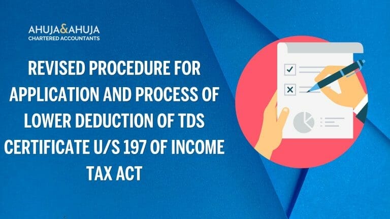 Revised Procedure for Application and Process of Lower Deduction of TDS Certificate u/s 197 of Income Tax Act