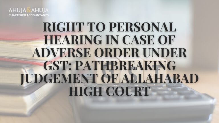 Right to Personal Hearing In Case of Adverse Order under GST: Pathbreaking Judgement of Allahabad High Court