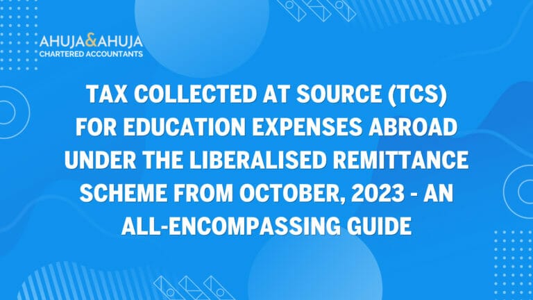 Tax Collected at Source (TCS) for Education Expenses Abroad under Liberalised Remittance Scheme from October, 2023