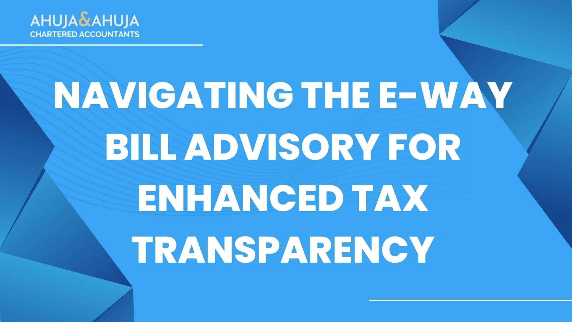 E-Way Bill Advisory for Enhanced Tax Transparency