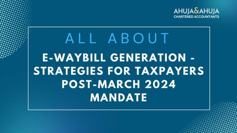 E-Waybill Generation - Strategies for Taxpayers Post-March 2024 Mandate