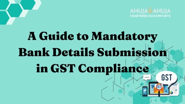 A Guide to Mandatory Bank Details Submission in GST Compliance