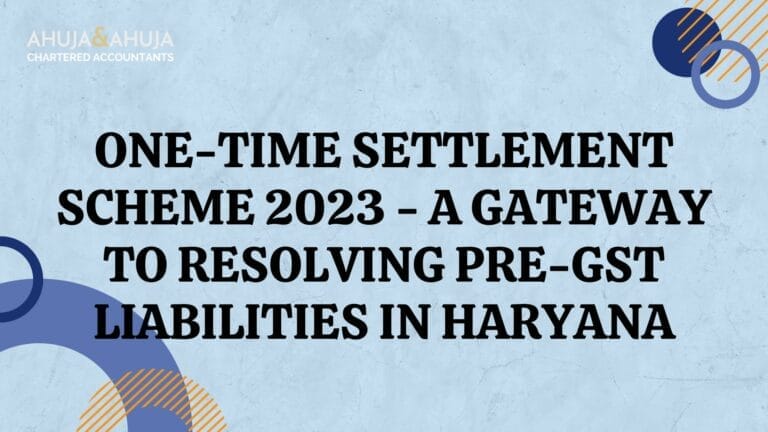 Deciphering Haryana’s One Time Settlement Scheme 2023 for Pre-GST Liabilities