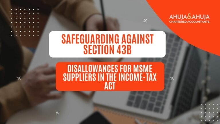 Safeguarding Against Section 43B Disallowances for MSME Suppliers in the Income-Tax Act