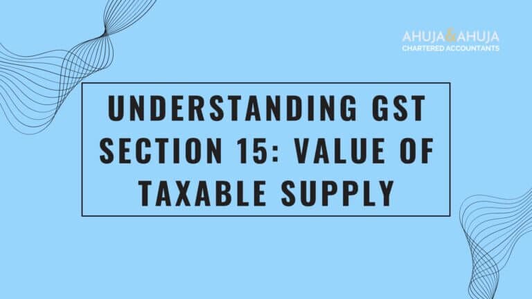 Understanding GST Section 15: Value of Taxable Supply