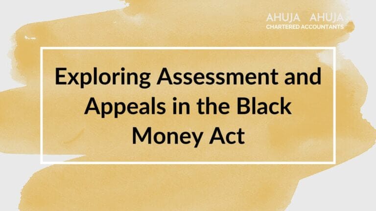 Exploring Assessment and Appeals in the Black Money Act