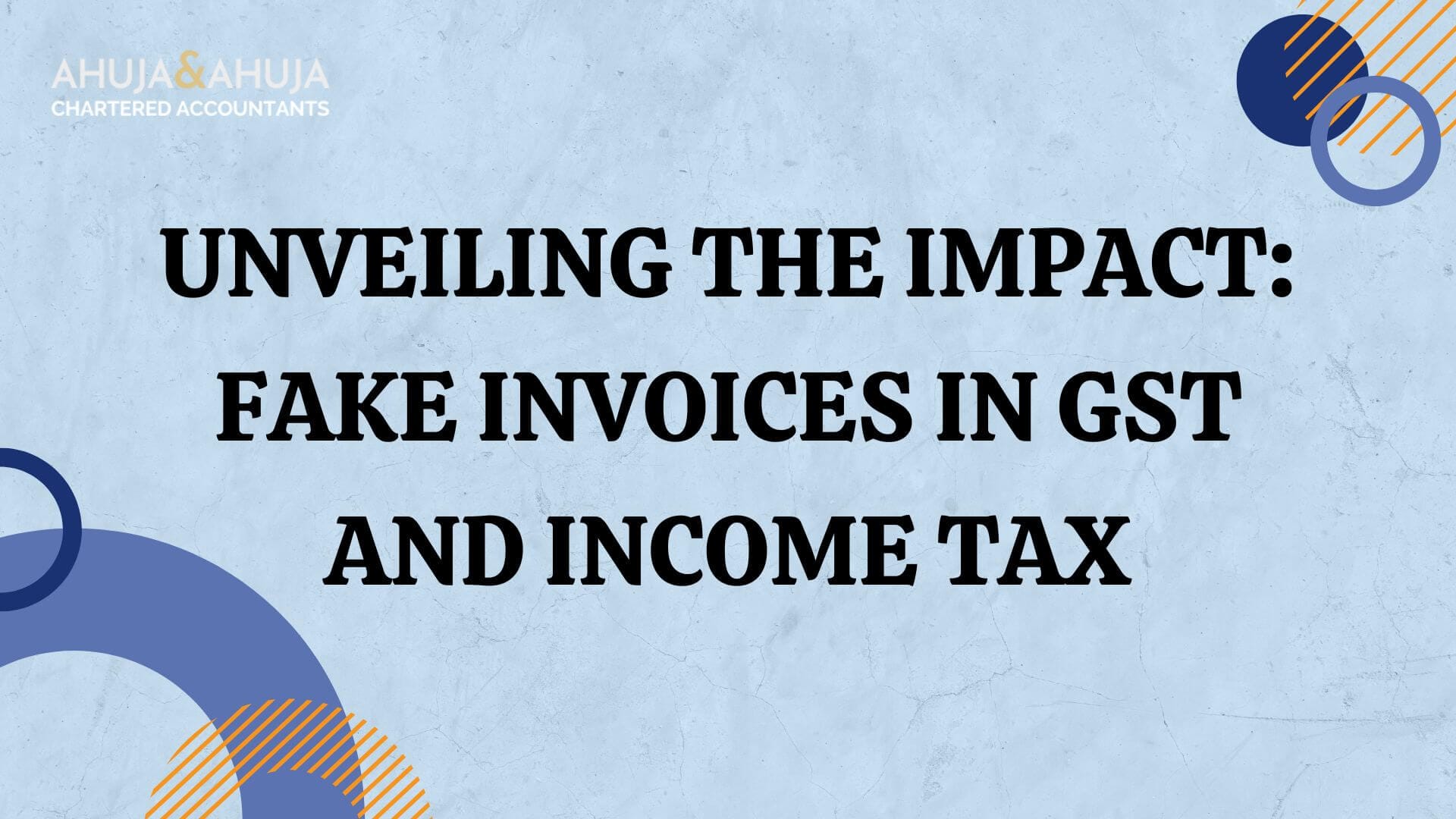 Fake Invoices in GST and Income Tax
