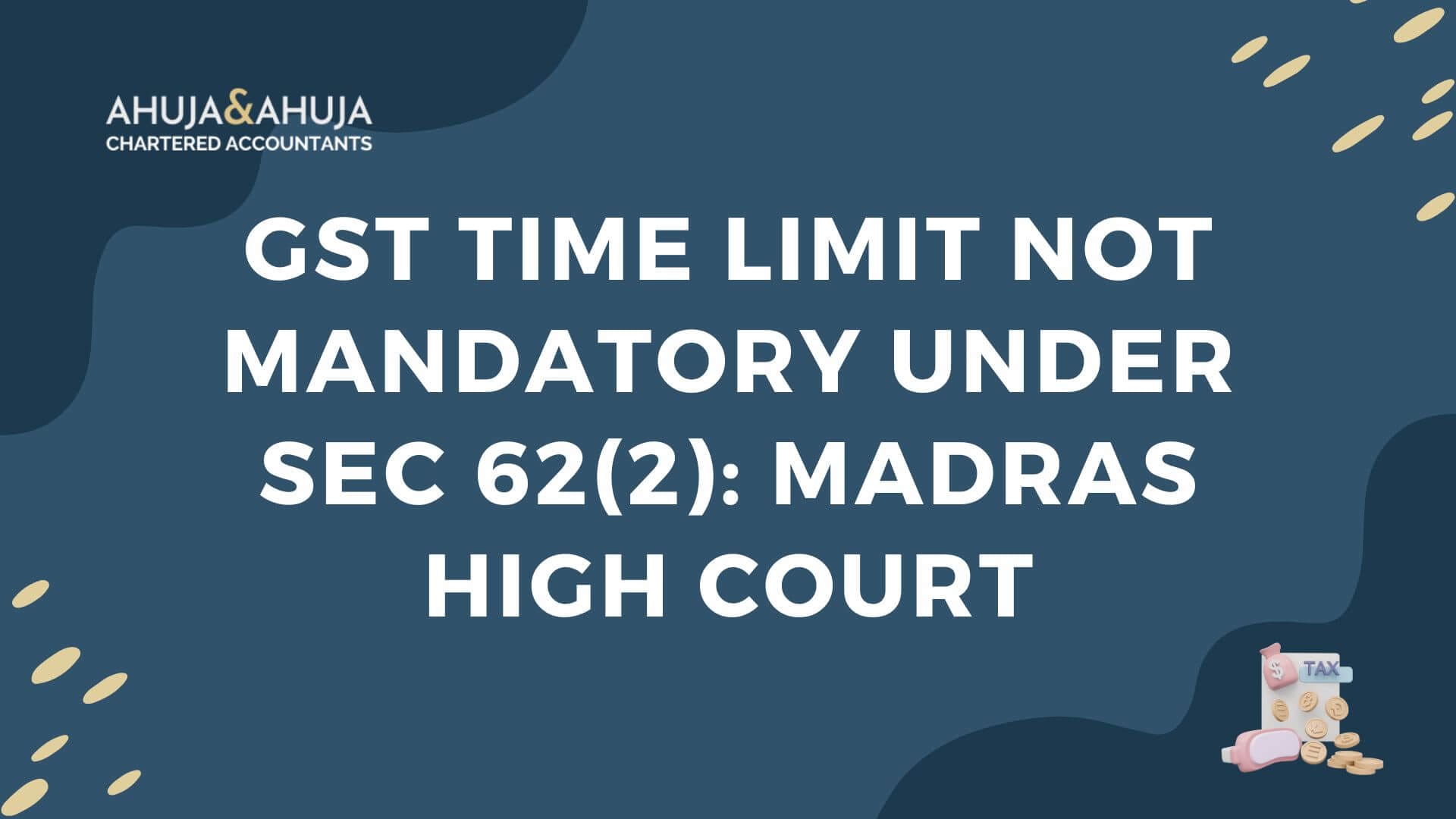 GST Time Limit Not Mandatory under Sec 62(2)