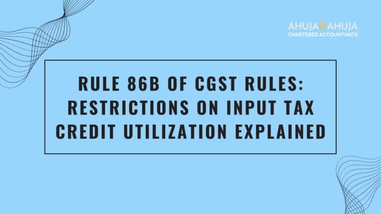Rule 86B of CGST Rules: Restrictions on Input Tax Credit Utilization Explained