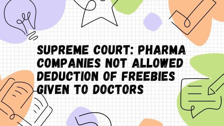 Supreme Court: Pharma Companies not allowed deduction of Freebies Given to Doctors as Expenses