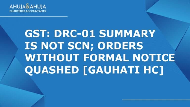 GST: DRC-01 Summary Is Not SCN; Orders Without Formal Notice Quashed [Gauhati HC]